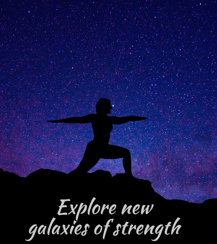 Explore new galaxies of strength.